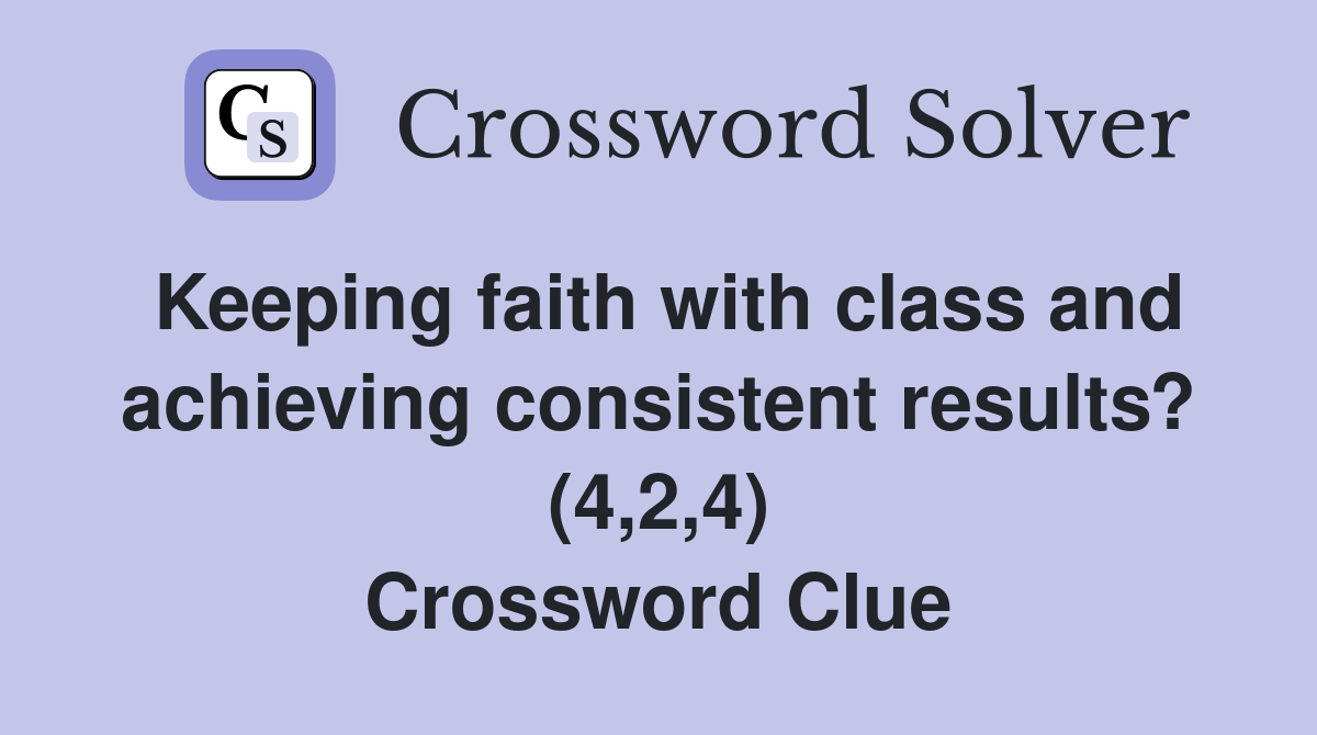 Keeping faith with class and achieving consistent results? (4,2,4